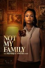 Watch Not My Family: The Monique Smith Story Movie2k