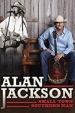 Watch Alan Jackson: Small Town Southern Man Movie2k