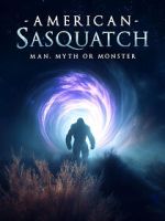 Watch American Sasquatch: Man, Myth or Monster Movie2k
