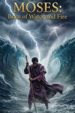 Watch Moses: Born of Water and Fire Movie2k