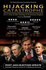 Watch Hijacking Catastrophe 911 Fear & the Selling of American Empire Movie2k