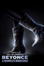 Watch Call Me Country: Beyonc� & Nashville\'s Renaissance (Short 2024) Movie2k