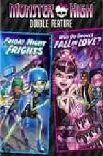 Watch Monster High Double Feature - Friday Night Frights - Why Do Ghouls Fall in Love Movie2k