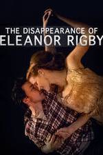 Watch The Disappearance of Eleanor Rigby: Him Movie2k