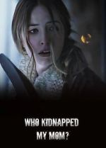 Watch Who Kidnapped My Mom? Movie2k