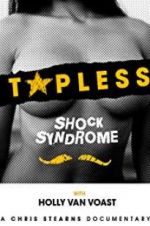 Watch Topless Shock Syndrome: The Documentary Movie2k