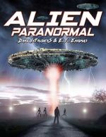 Watch Alien Paranormal: Dark Intruders and ET Enigmas Movie2k
