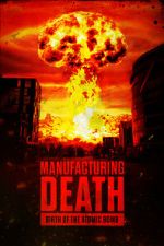 Watch Manufacturing Death: Birth of the Atom Bomb Movie2k