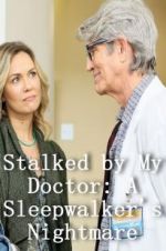 Watch Stalked by My Doctor: A Sleepwalker\'s Nightmare Movie2k