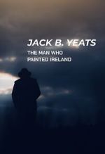 Watch Jack B. Yeats: The Man Who Painted Ireland (TV Special 2021) Movie2k