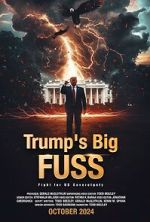 Watch Trump\'s Big FUSS: Fight for US Sovereignty Movie2k