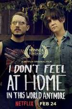 Watch I Don\'t Feel at Home in This World Anymore Movie2k