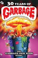 Watch 30 Years of Garbage: The Garbage Pail Kids Story Movie2k