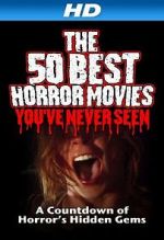 Watch The 50 Best Horror Movies You\'ve Never Seen Movie2k