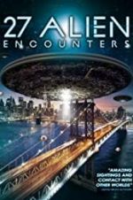 Watch 27 Alien Encounters Movie2k