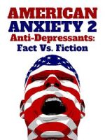 Watch American Anxiety 2: Anti-Depressants: Fact Vs. Fiction Movie2k