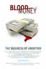 Watch Blood Money: The Business of Abortion Movie2k