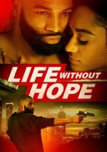 Watch Life Without Hope Movie2k