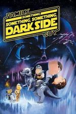 Watch Family Guy Presents: Something, Something, Something, Dark Side Movie2k