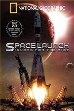 Watch National Geographic Special Space Launch - Along For the Ride Movie2k