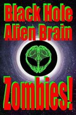 Watch Black Hole Alien Brain Zombies! Movie2k