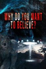 Watch Why Do You Want to Believe Movie2k