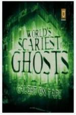 Watch Worlds Scariest Ghosts Caught on Tape Movie2k