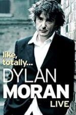 Watch Dylan Moran: Like, Totally Movie2k