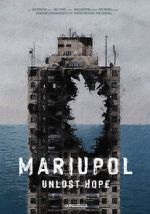 Watch Mariupol. Unlost Hope Movie2k