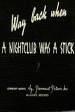 Watch Way Back When a Nightclub Was a Stick Movie2k