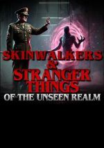 Watch Skinwalkers and Stranger Things of the Unseen Realm Movie2k