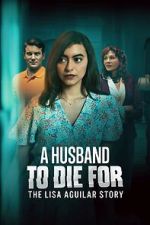 Watch A Husband to Die For: The Lisa Aguilar Story Movie2k