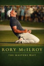 Watch Rory McIlroy: The Masters Wait Movie2k