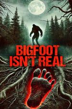 Watch Bigfoot Isn\'t Real Movie2k