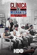 Watch Cl�nica de Migrantes: Life, Liberty, and the Pursuit of Happiness Movie2k
