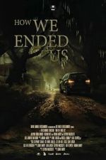 Watch How We Ended Us Movie2k