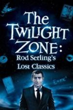 Watch Twilight Zone: Rod Serling\'s Lost Classics Movie2k