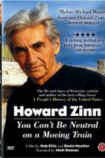 Watch Howard Zinn - You Can't Be Neutral on a Moving Train Movie2k
