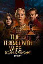 Watch The Thirteenth Wife: Escaping Polygamy Movie2k