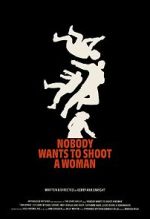 Watch Nobody Wants to Shoot a Woman Movie2k