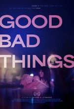 Watch Good Bad Things Movie2k