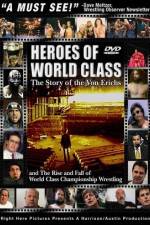 Watch Heroes of World Class The Story of the Von Erichs and the Rise and Fall of World Class Championship Wrestling Movie2k