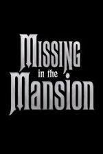 Watch Missing in the Mansion (Short 2012) Movie2k