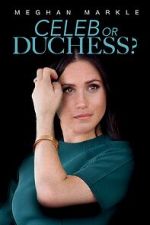 Watch Meghan Markle: Celeb or Duchess Movie2k