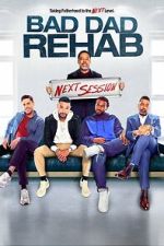 Watch Bad Dad Rehab: The Next Session Movie2k