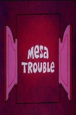 Watch Mesa Trouble Movie2k