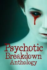 Watch Psychotic Breakdown Anthology Movie2k