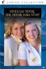 Watch Never Say Never The Deidre Hall Story Movie2k