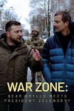 Watch War Zone: Bear Grylls meets President Zelenskyy (TV Special 2023) Movie2k