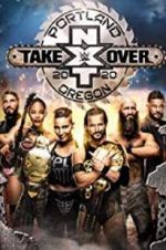 Watch NXT TakeOver: Portland Movie2k